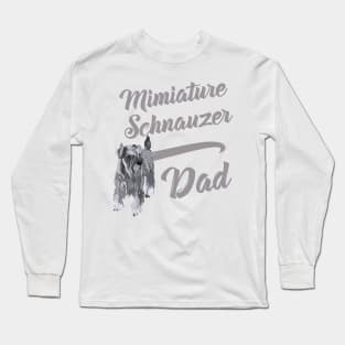 Miniature Schnauzer Dad! Especially for Mini Schnauzer Lovers! Long Sleeve T-Shirt